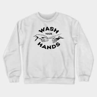 Wash your hands Crewneck Sweatshirt